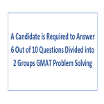 A Candidate is Required to Answer 6 Out of 10 Questions Divided into 2 Groups GMAT Problem Solving